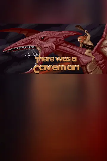 There Was A Caveman