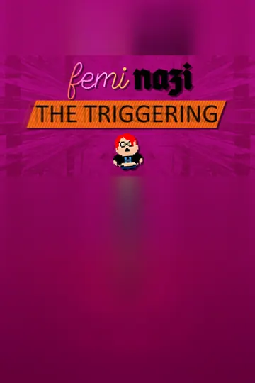FEMINAZI: The Triggering
